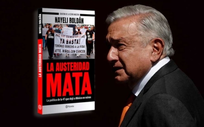 "La Austeridad Mata", el libro de Nayeli Rold&aacute;n que revela las fatales consecuencias de la austeridad de AMLO