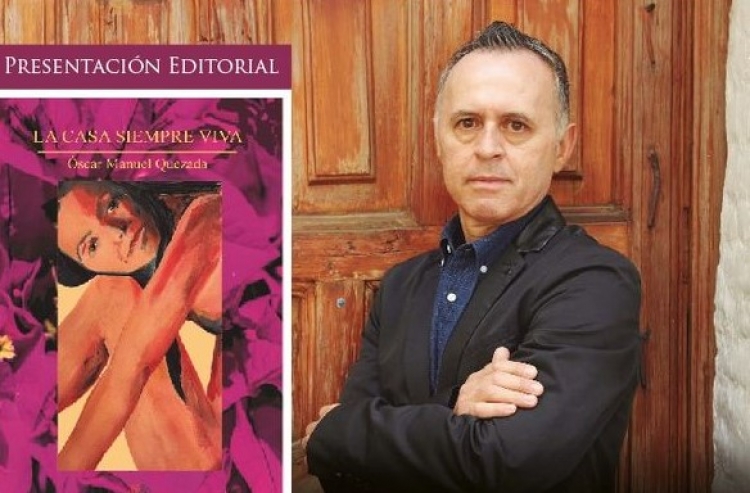 Ma&ntilde;ana presentan el libro &ldquo;La casa siempre viva&rdquo; de &Oacute;scar Quezada