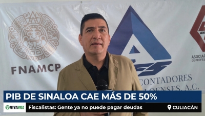 Sinaloa en quiebra: PIB se desploma m&aacute;s del 50 por ciento y la gente ya no puede pagar sus deudas, advierten Fiscalistass